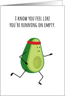 Hang In There, Running on Empty Avacado card