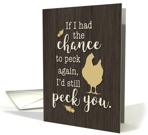 Funny I'd Still Peck You, Chicken Anniversary card (1660278)