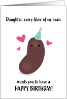 Daughter Birthday Every Fiber of My Bean Punny card