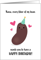 Nana Birthday Every Fiber of My Bean Punny card