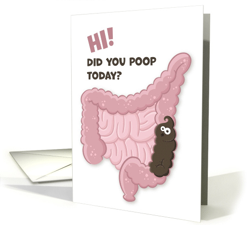 Hi Did You Poop Today Funny Intestinal Tract Poo Cartoon card