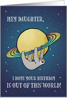 Out of This World Sloth and Saturn Birthday for Daughter card