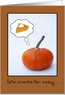 Give Thanks for Today, Humorous Pumpkin with Thought Bubble card