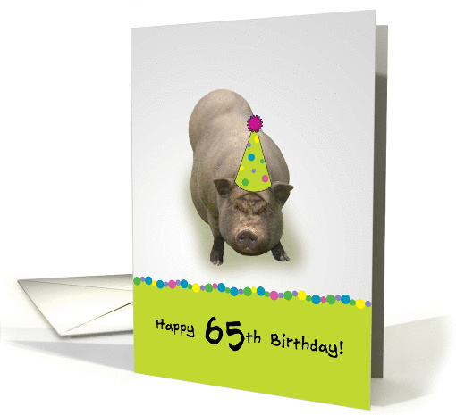 Happy 65th Birthday, Hope It's Suey't! Party Pig card (884143)