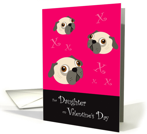 Daughter Valentine's Day, Pugs and Kisses card (889859)