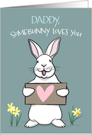 Daddy Somebunny Loves You Easter Bunny Rabbit card