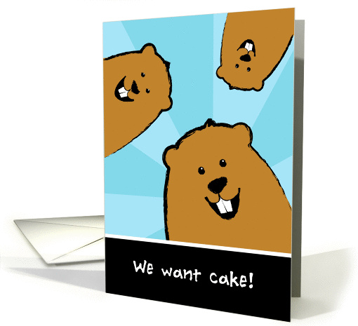 Birthday on Groundhog Day. We Want Cake! card (892616)