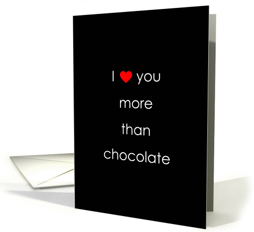 Valentine's Day, Love You More than Chocolate card (898514)