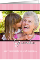 Grandma Birthday, Happy Times, Memories Photo Card