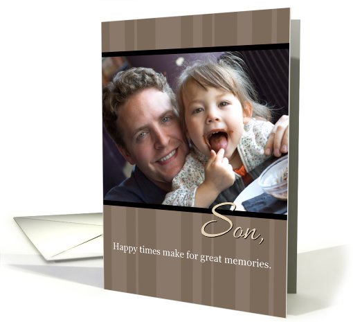 Son Father's Day, Happy Times, Memories Photo card (927327)