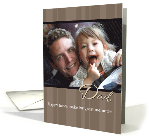 Dad Father's Day, Happy Times, Memories Photo card (927393)