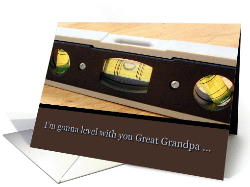 Father's Day, Great Grandpa, Level with You card (927641)