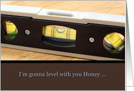 Father’s Day, Honey, Level with You Card