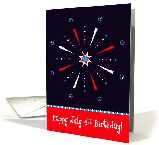 Happy July 4th Birthday, Graphic Fireworks, card (932899)