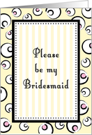 Be my Bridesmaid,...