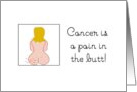 Humorous Cartoon of That Pain-In-The-Butt Disease - Cancer card