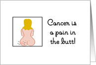 Humorous Cartoon of That Pain-In-The-Butt Disease - Cancer card