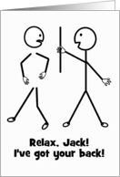 Get Well Humor - Relax, Jack, I’ve Got Your Back! card