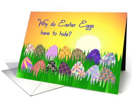 Why Do Easter Eggs Have To Hide Humor - Happy Easter! card (914459)