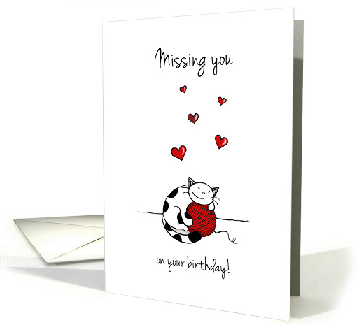 Missing you on your birthday, Cat hugs ball of yarn, Blank card