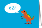 Look Good For a Dinosaur - 62nd BIrthday card