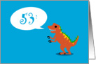 Look Good For a Dinosaur - 53rd BIrthday card