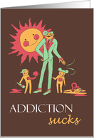 Addiction Sucks - humor card