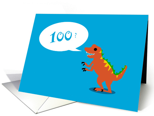 Look Good For a Dinosaur - 100th BIrthday card (1379806)