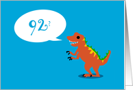 Look Good For a Dinosaur - 92nd BIrthday card