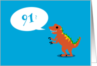 Look Good For a Dinosaur - 91st BIrthday card