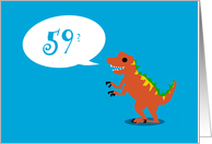 Look Good For a Dinosaur - 59th BIrthday card