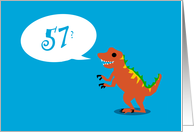 Look Good For a Dinosaur - 57th BIrthday card