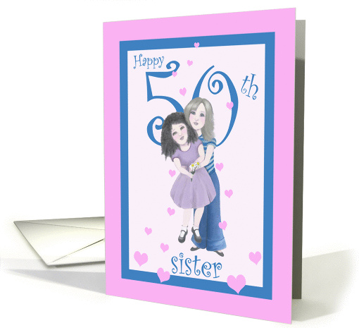 Happy 50th Birthday Sister-drawing of two young sisters hugging card