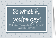 Support - So what if you’re Gay? card