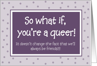 Support - So what if you’re a Queer! card