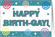 Happy Birthday - Happy Birth-gay card