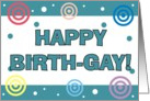 Happy Birthday - Happy Birth-gay card