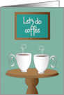 Invitation to Meet for Coffee with Two Coffee Cups on Bistro Table card