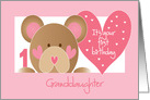 First Birthday for Granddaughter with Teddy Bear and Hearts card