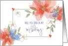 Hand Lettered Will You Sing in my Wedding Floral Bouquets and Hearts card