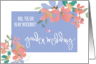 Hand Lettered Be in My Garden Wedding with Watercolor Flowers card