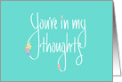 Hand Lettered Thinking of you, You’re in my Thoughts with Tiny Flowers card