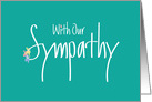 Hand Lettered With Our Sympathy, on Teal with Flower Highlights card