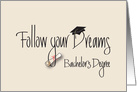 Graduation, Follow Your Dreams for Bachelor’s Degree card