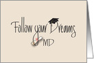 Graduation for Medical Doctor, MD, Follow Your Dreams card