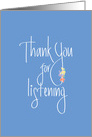 Hand Lettered Thank you for Listening, on Blue with Flowers card