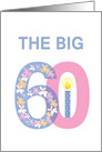 Birthday for 60 Year Old, The Big 60 with Candle and Flowers card