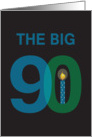 Birthday for 90 Year Old, The Big 90 with Candle card