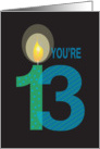 Birthday for 13 Year Old, You’re 13 with Large Candle card