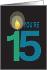 Birthday for 15 Year Old, You’re 15 with Large Candle card